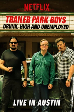 Trailer Park Boys: Drunk, High and Unemployed: Live In Austin-free