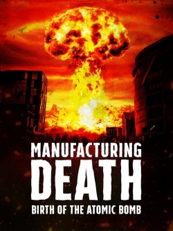 Manufacturing Death: Birth of the Atom Bomb-free