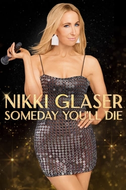 Nikki Glaser: Someday You'll Die-free