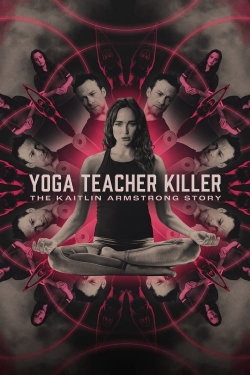 Yoga Teacher Killer: The Kaitlin Armstrong Story-free